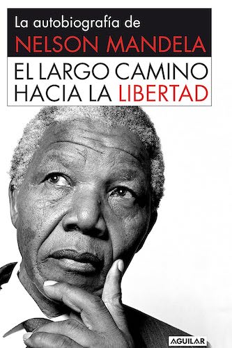 autobiografía de Nelson Mandela. El largo camino hacia la libertad.